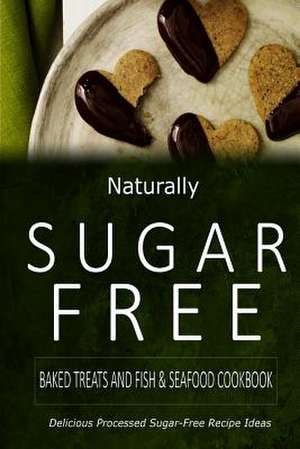 Naturally Sugar-Free - Baked Treats and Fish & Seafood Cookbook de Naturally Sugar-Free