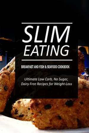 Slim Eating - Breakfast and Fish & Seafood Cookbook de Slim Eating