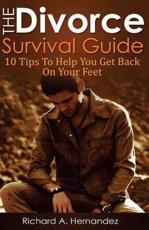 The Divorce Survival Guide de Richard a. Hernandez