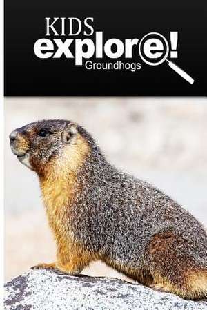 Groundhogs - Kids Explore de Kids Explore!