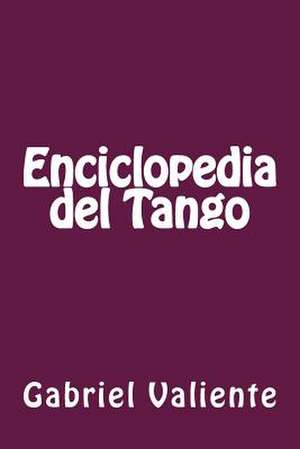 Enciclopedia del Tango de Gabriel Valiente