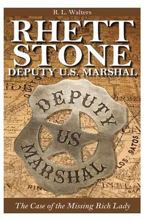 Rhett Stone - Deputy U.S. Marshal de R. L. Walters