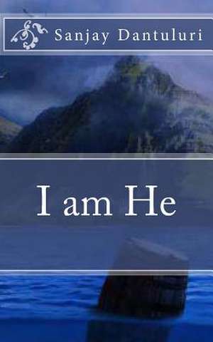 I Am He de Sanjay Varma Dantuluri