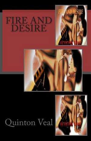 Fire and Desire de Quinton Veal