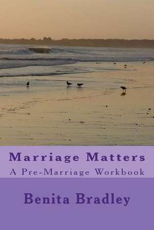 Marriage Matters de Benita Bradley