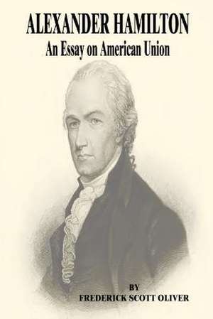 Alexander Hamilton de Frederick Scott Oliver