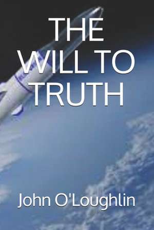 The Will to Truth de John O'Loughlin