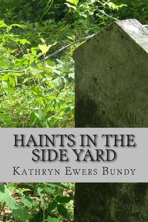 Haints in the Side Yard de Kathryn Ewers Bundy