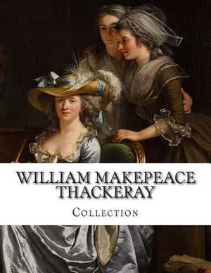 William Makepeace Thackeray, Collection de William Makepeace Thackeray