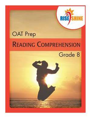 Rise & Shine Oat Prep Grade 8 Reading Comprehension de Jonathan D. Kantrowitz