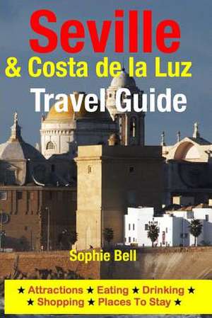 Seville & Costa de La Luz Travel Guide de Sophie Bell