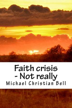 Faith Crisis - Not Really de Michael Christian Bell