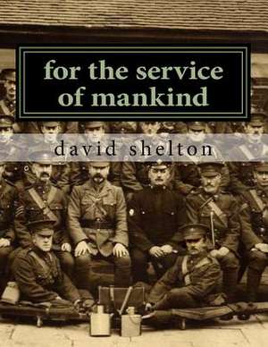 For the Service of Mankind de MR David J. Shelton