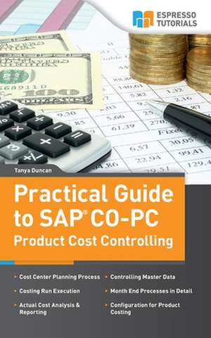 Practical Guide to SAP Co-PC (Product Cost Controlling) de Tanya Duncan