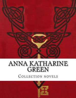 Anna Katharine Green, Collection Novels de Anna Katharine Green