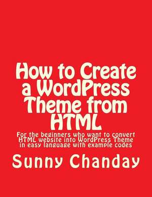 How to Create a Wordpress Theme from HTML de Sunny Chanday