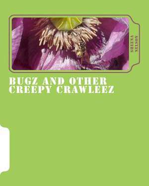 Bugz and Other Creepy Crawleez de Nelson, MS Sheena