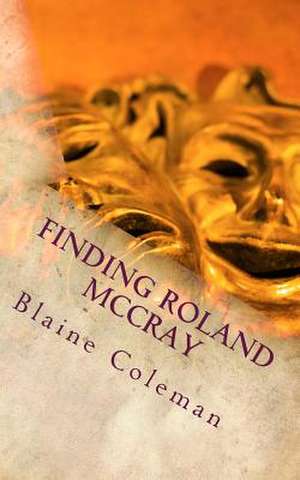 Finding Roland McCray de Blaine Coleman