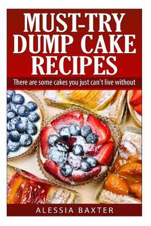 Must Try Dump Cake Recipes de Alessia Baxter