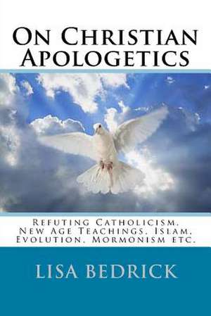 On Christian Apologetics de Lisa Bedrick