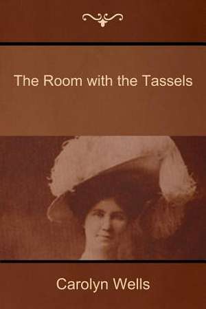 The Room with the Tassels de Carolyn Wells