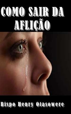 Como Sair Da Aflicao de Bispo Henry Otasowere