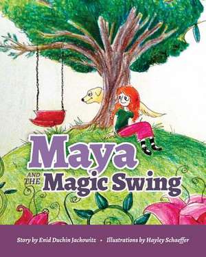 Maya and the Magic Swing de Enid Duchin Jackowitz