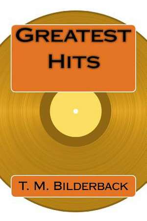 Greatest Hits de T. M. Bilderback