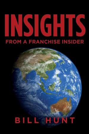 Insights from a Franchise Insider de Bill Hunt