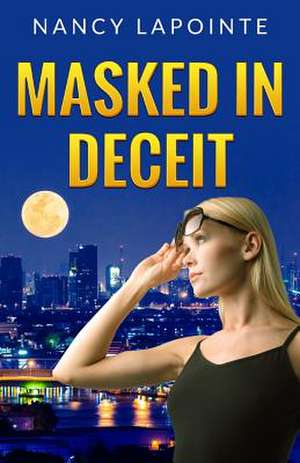 Masked in Deceit de Nancy Lapointe