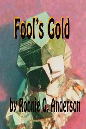 Fools Gold de Ronnie G. Anderson