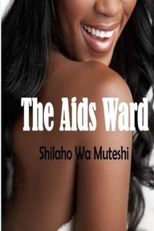 The AIDS Ward de Shilaho Wa Muteshi