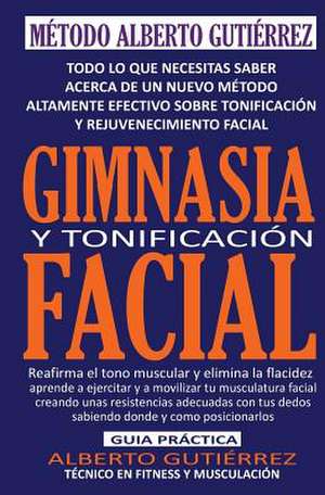 Gimnasia y Tonificacion Facial de Alberto Gutierrez