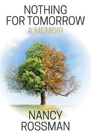 Nothing for Tomorrow de Nancy Rossman