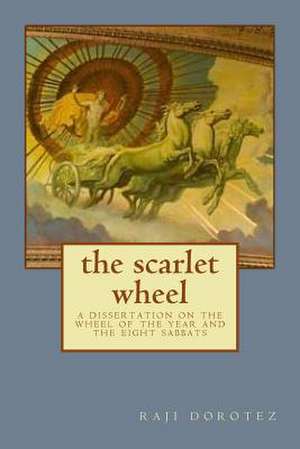 The Scarlet Wheel de Raji Dorotez