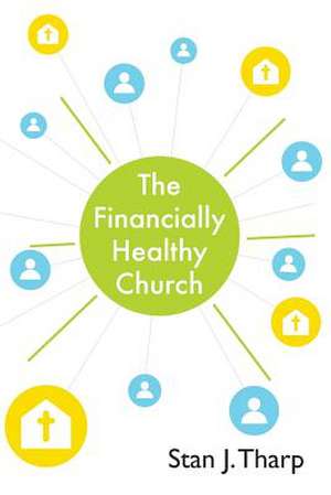 The Financially Healthy Church de Tharp, Dr Stan J.