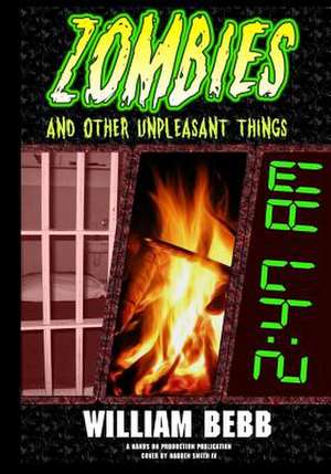 Zombies & Other Unpleasant Things de William R. Bebb