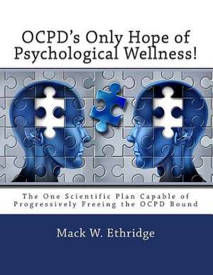 Ocpd's Only Hope of Psychological Wellness! de Mack W. Ethridge