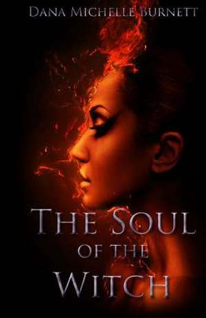 The Soul of the Witch de Dana Michelle Burnett