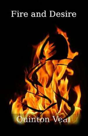 Fire and Desire de Quinton Veal