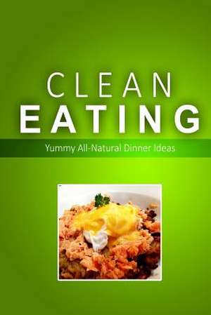 Clean Eating - Clean Eating Dinners de Clean Eating