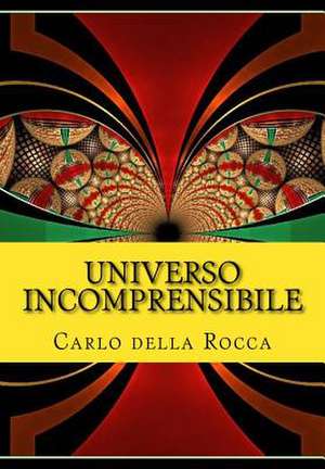 Universo Incomprensibile de Carlo Della Rocca