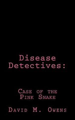 Disease Detectives de David M. Owens