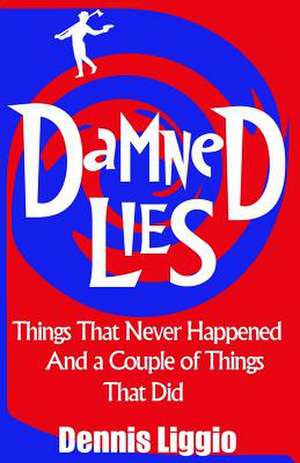 Damned Lies de Dennis Liggio