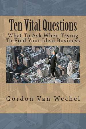 Ten Vital Questions de Gordon Van Wechel