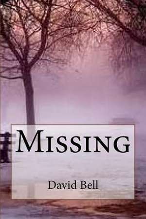 Missing de David Dominic Bell