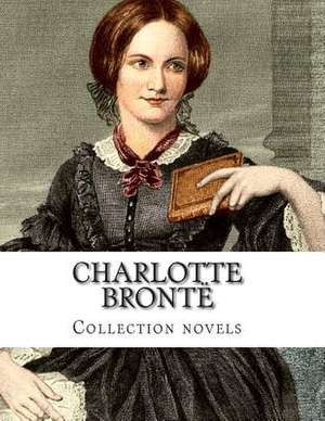 Charlotte Bronte, Collection Novels de Charlotte Bronte