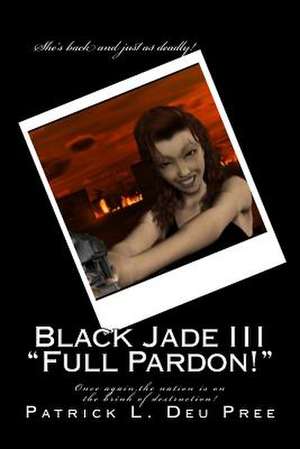 Black Jade III Full Pardon! de Patrick L. Deu Pree