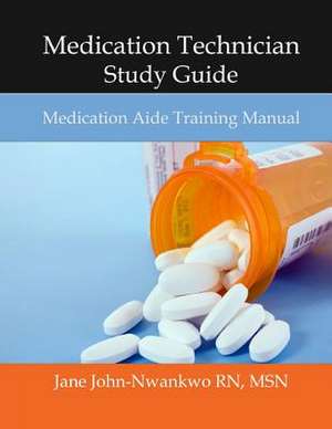 Medication Technician Study Guide de Msn Jane John-Nwankwo Rn