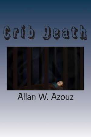 Crib Death de Allan W. Azouz